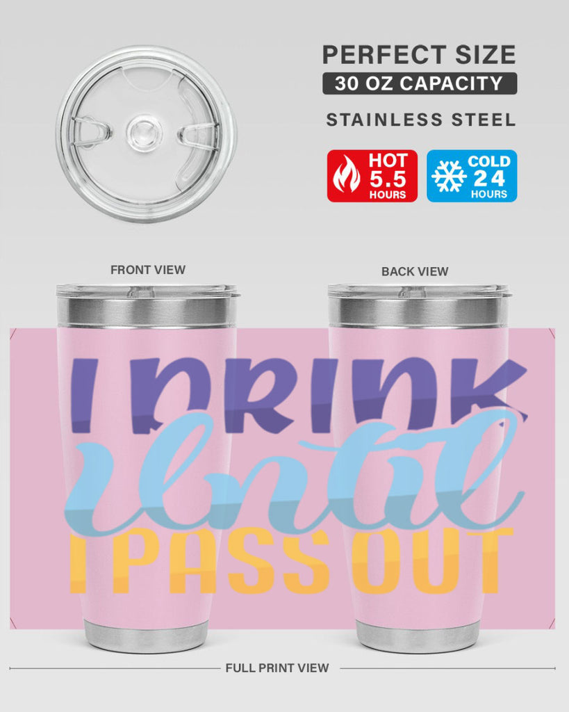 I Drink Until I Pass Out Style 258#- baby- tumbler