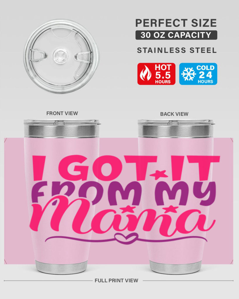 I Got It From My Mama Style 255#- baby- tumbler