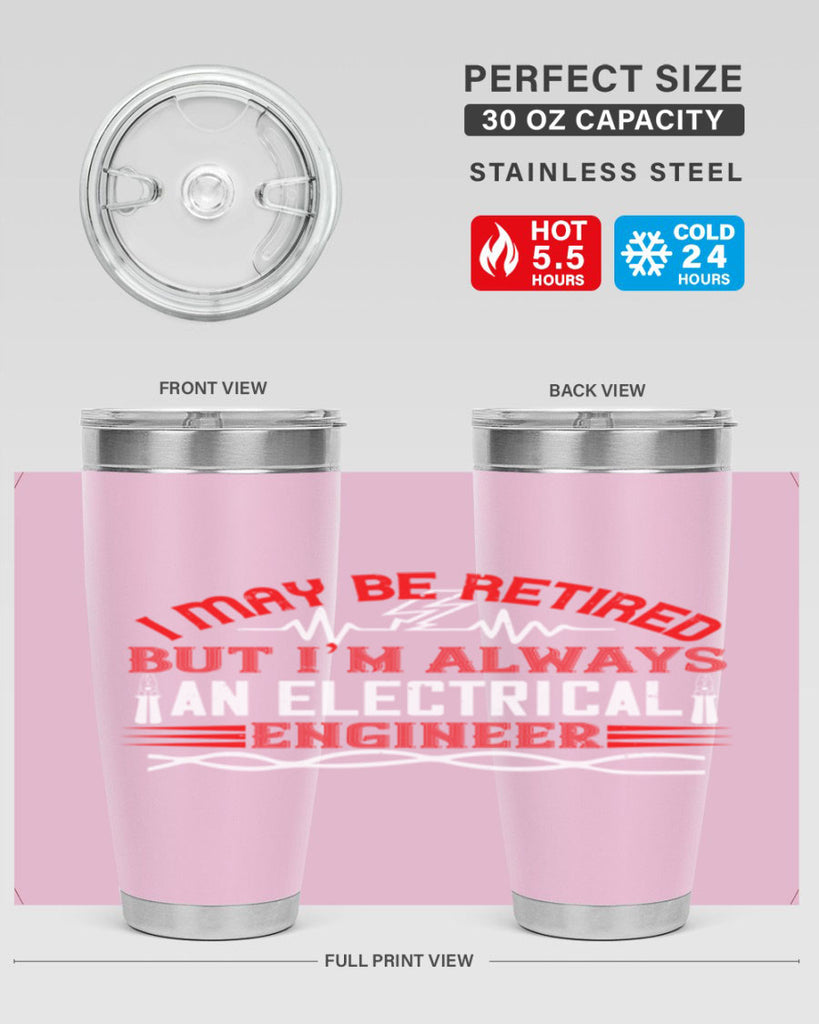 I may be retired but im always an electrical engineer Style 37#- electrician- tumbler
