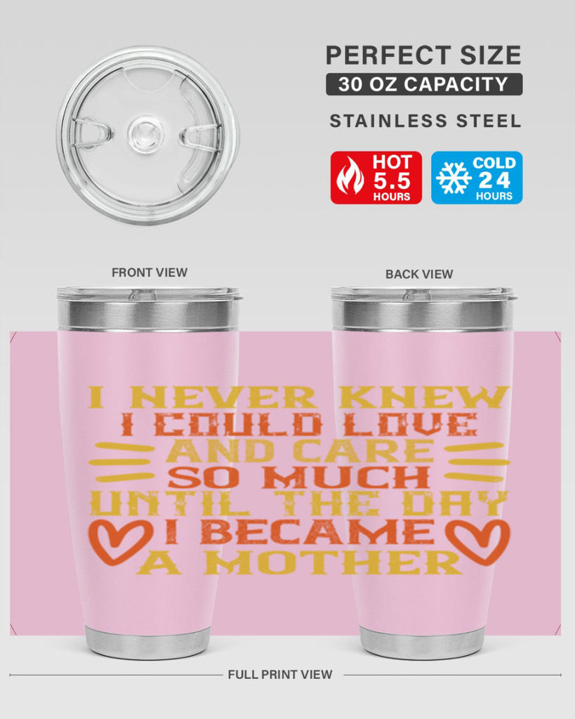 I never knew I could love and care so much until the day I became a mother Style 116#- baby- tumbler
