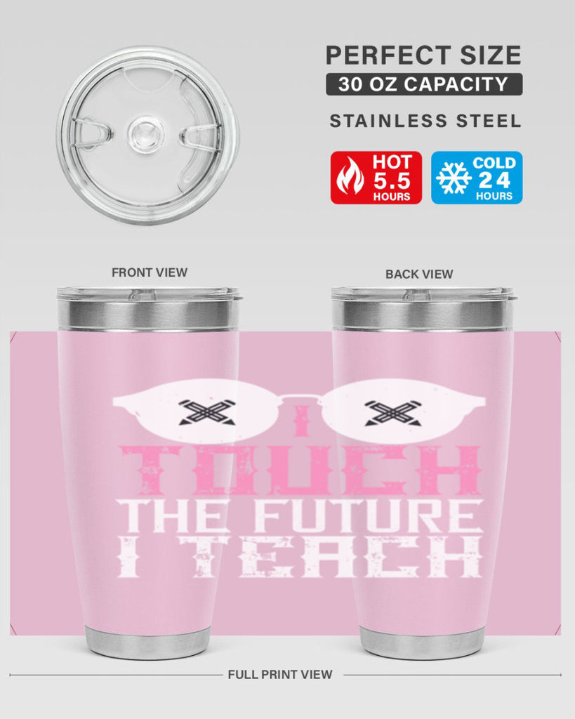 I touch the future I teach Style 101#- teacher- tumbler