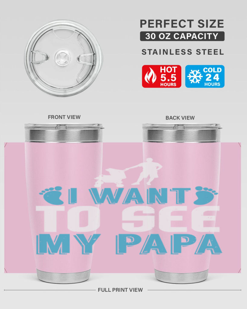 I want to see my papa Style 207#- baby- tumbler