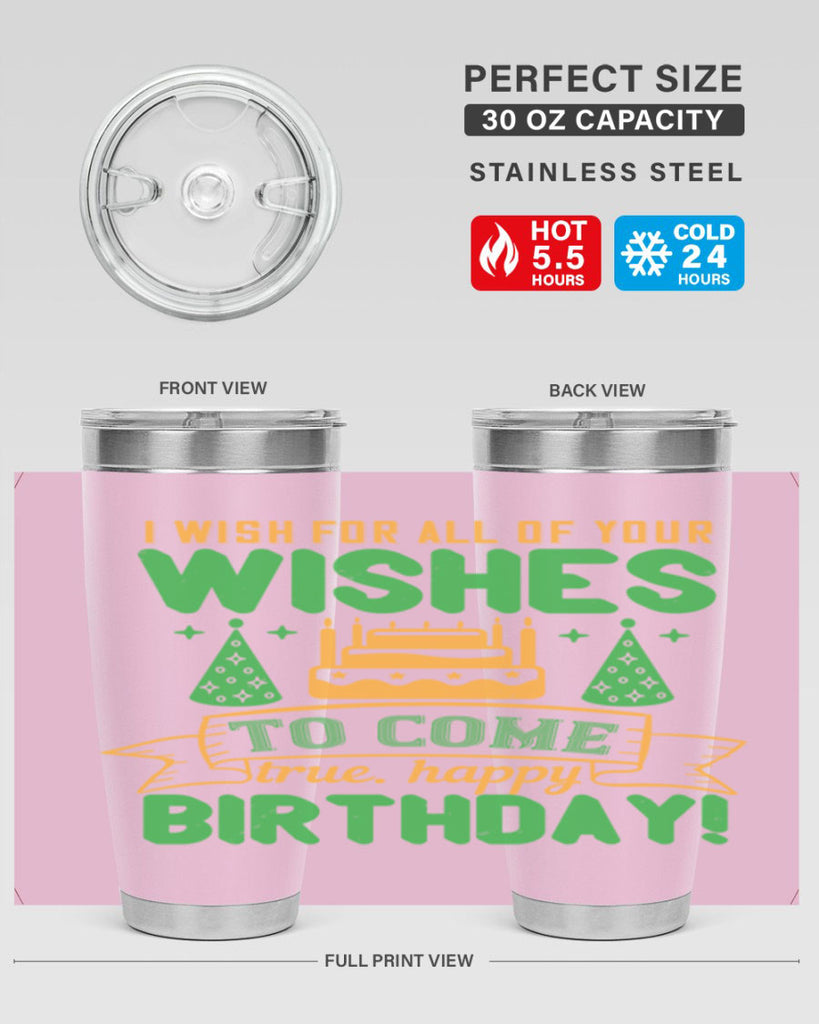 I wish for all of your wishes to come true Happy birthday Style 72#- birthday- tumbler