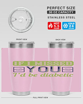 If I missed you I’d be diabetic Style 26#- diabetes- Tumbler