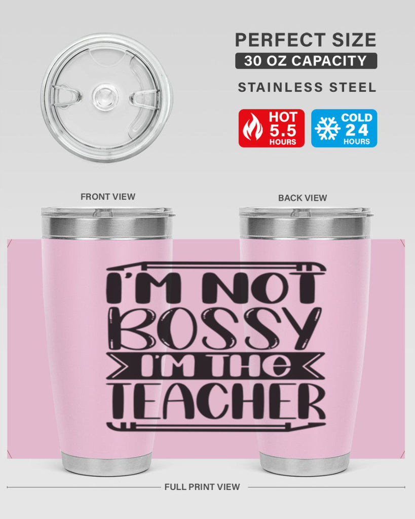 Im Not Bossy Im The Teacher Style 71#- teacher- tumbler