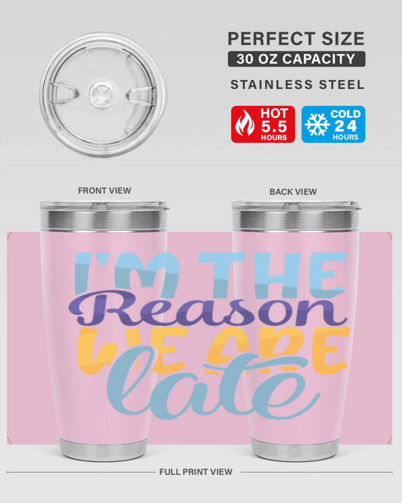 Im The Reason We Are Late Style 241#- baby- tumbler