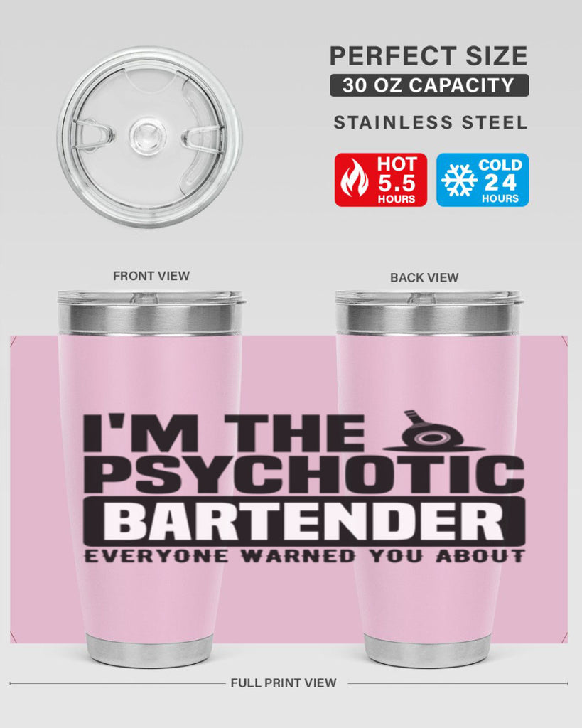 Im the psychotic Style 16#- bartender- tumbler
