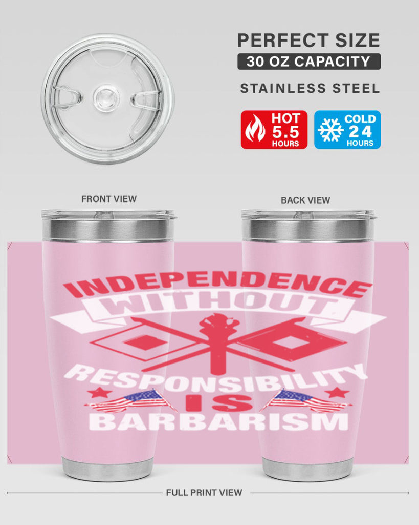 Independece without responsibilty barbarism Style 20#- Fourt Of July- Tumbler