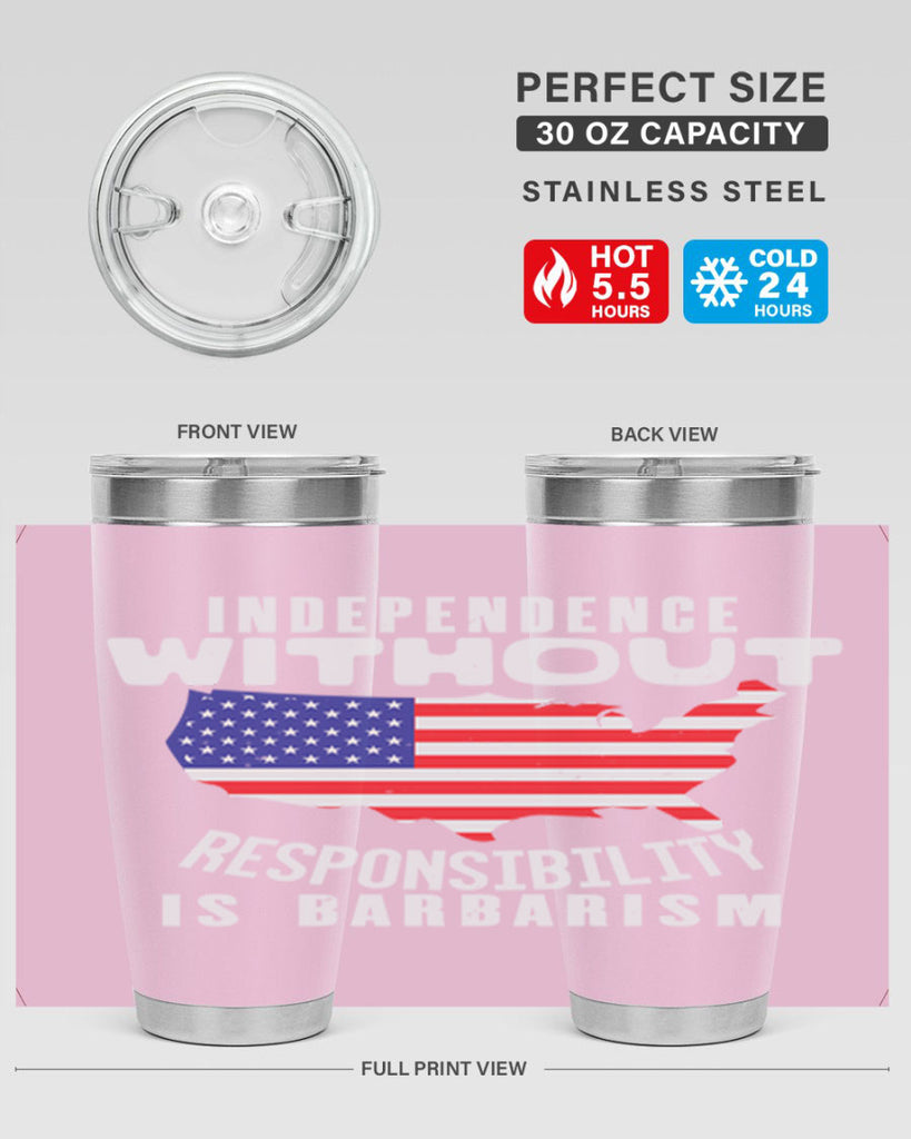 Independence without responsibility is barbarism Style 27#- Fourt Of July- Tumbler