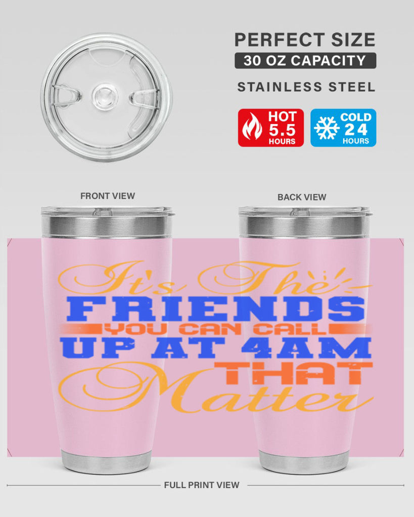 It’s the friends you can call up at am that matter Style 96#- Best Friend- Tumbler