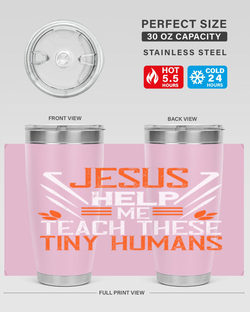 JESUS HELP ME TEACH THESE TINY HUMANS Style 96#- teacher- tumbler