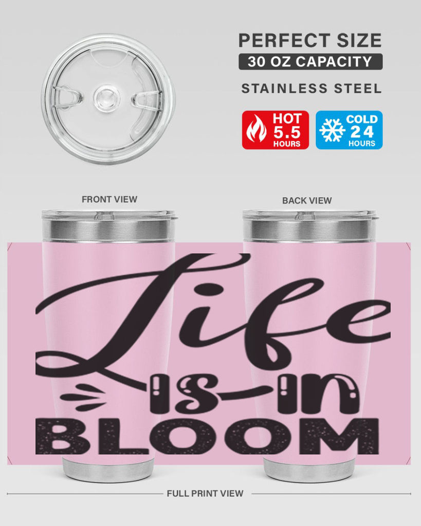 LIFE is in BLOOM  301#- spring- Tumbler
