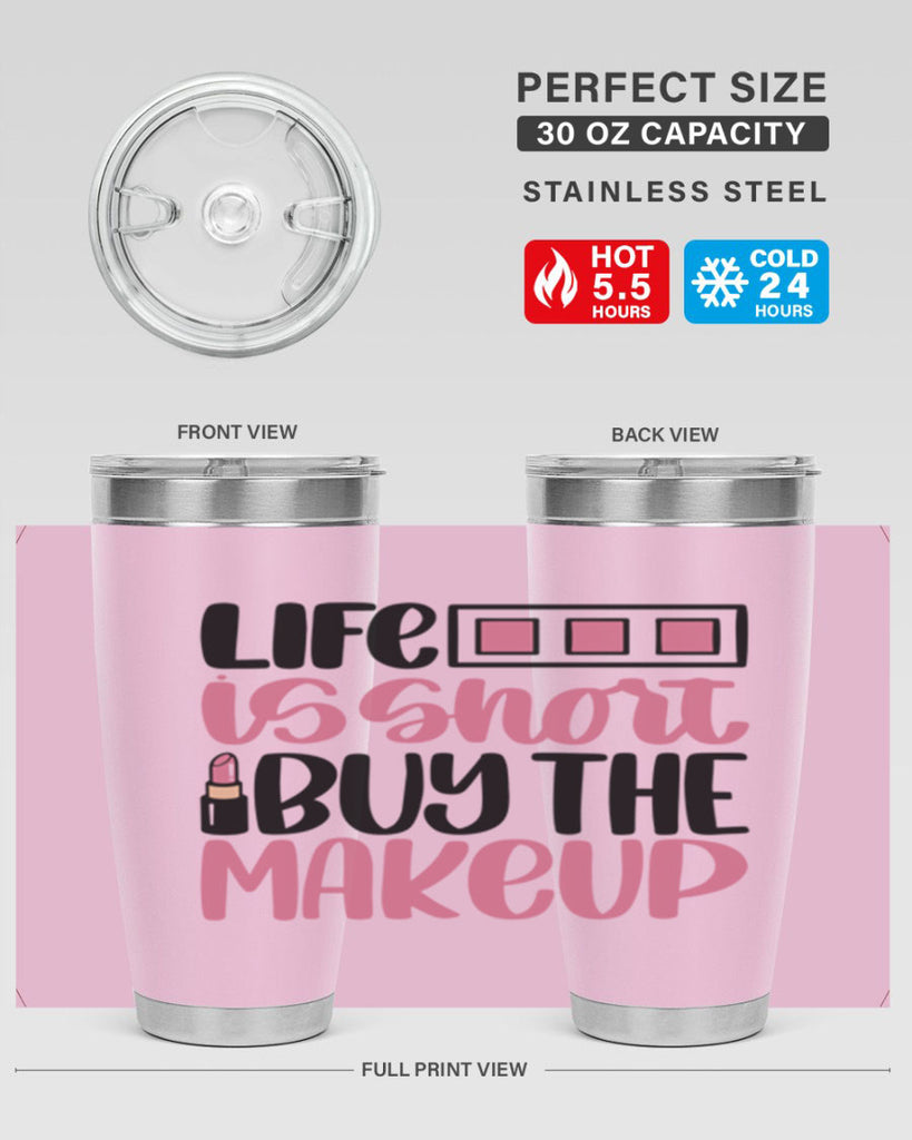 Life Is Short Buy Makeup Style 61#- make up- Tumbler