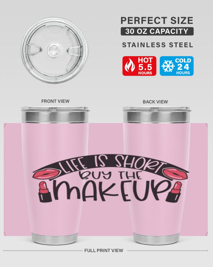 Life Is Short Buy The Makeup Style 60#- make up- Tumbler