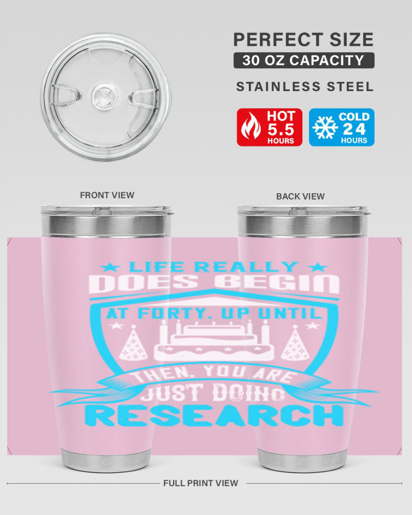 Life really does begin at forty Up until then you are just doing research Style 63#- birthday- tumbler