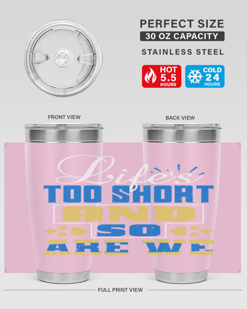 Life’s too short and so are we Style 88#- Best Friend- Tumbler