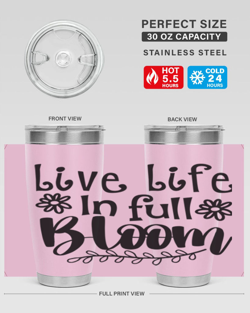 Live life in full bloom 306#- spring- Tumbler
