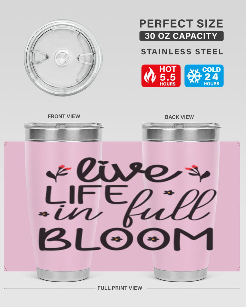 Live life in full bloom 307#- spring- Tumbler