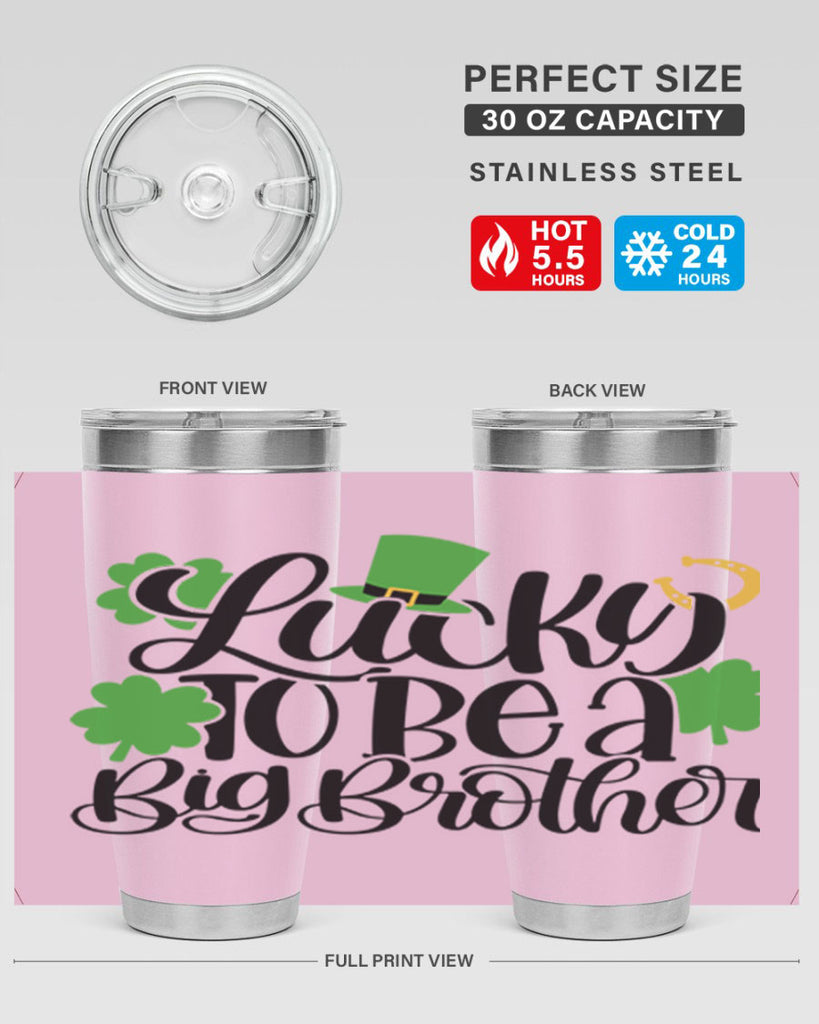 Lucky To Be A Big Brother Style 52#- St Patricks Day- Tumbler