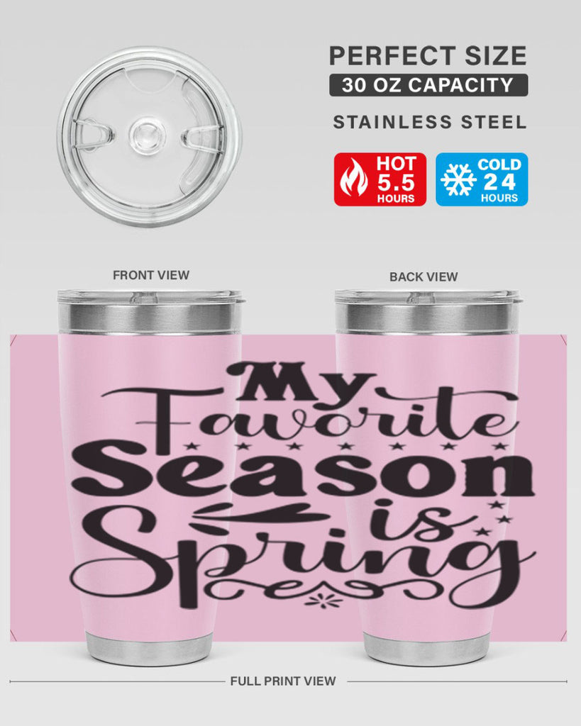 My Favorite Season Is Spring 341#- spring- Tumbler