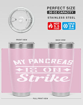 My Pancreas Is On Strike Style 21#- diabetes- Tumbler