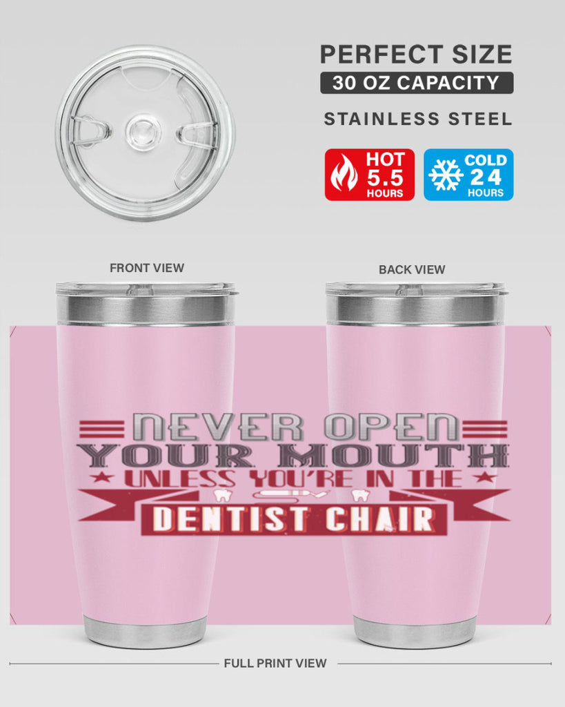 Never open your mouthunless Style 23#- dentist- tumbler