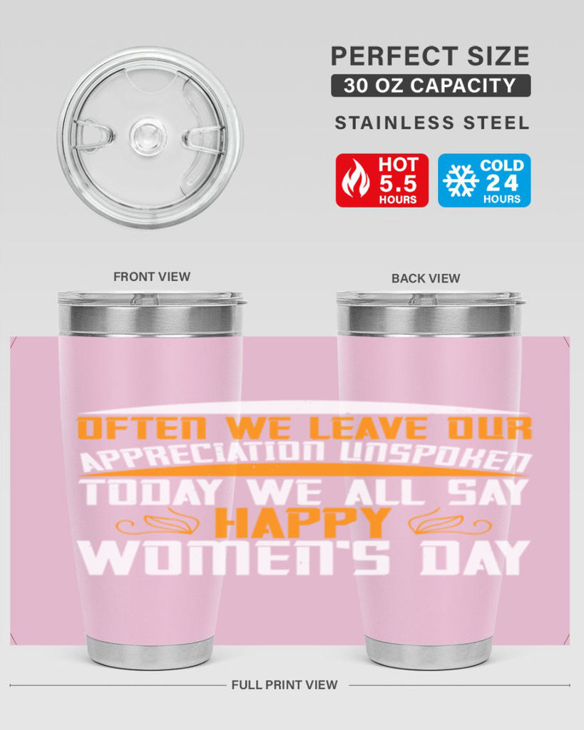 Often we leave our appreciation unspoken Today we all say Happy Womens Day Style 39#- womens day- Tumbler