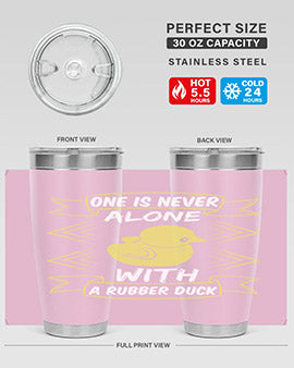 One is never alone with a rubber duck Style 23#- duck- Tumbler