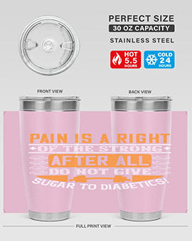 Pain is a right of the strong After all do not give sugar to diabetics Style 14#- diabetes- Tumbler
