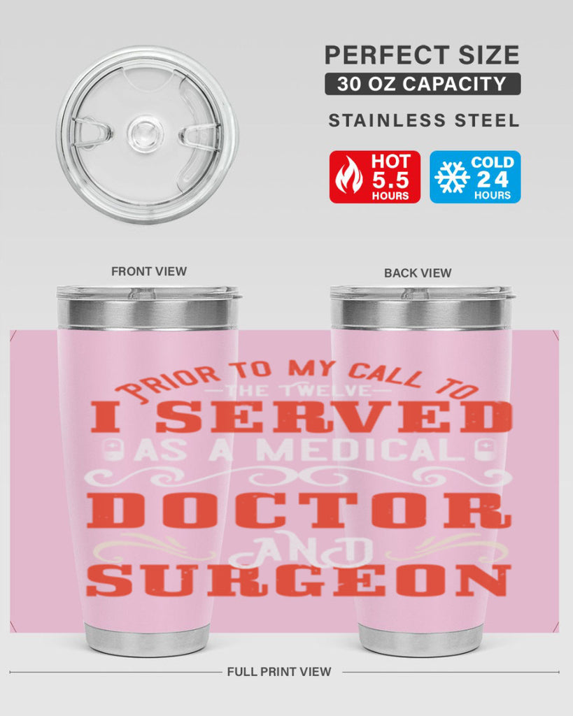 Prior to my call to the Twelve I served as a medical doctor and surgeon Style 27#- medical- tumbler