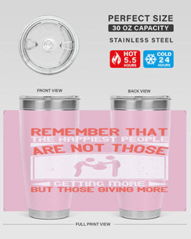 Remember that the happiest people are not those getting more but those giving more Style 34#- volunteer- Tumbler