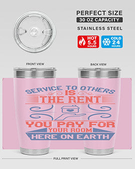 Service to others is the rent you pay for your room here on earth Style 29#- volunteer- Tumbler