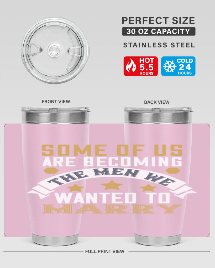 Some of us are becoming the men we Style 35#- womens day- Tumbler