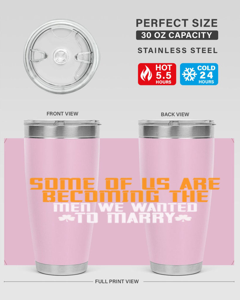 Some of us are becoming the men we wanted to marry Style 37#- womens day- Tumbler