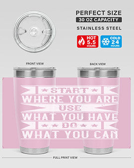 Start where you are Use what you have Do what you can Style 28#- volunteer- Tumbler