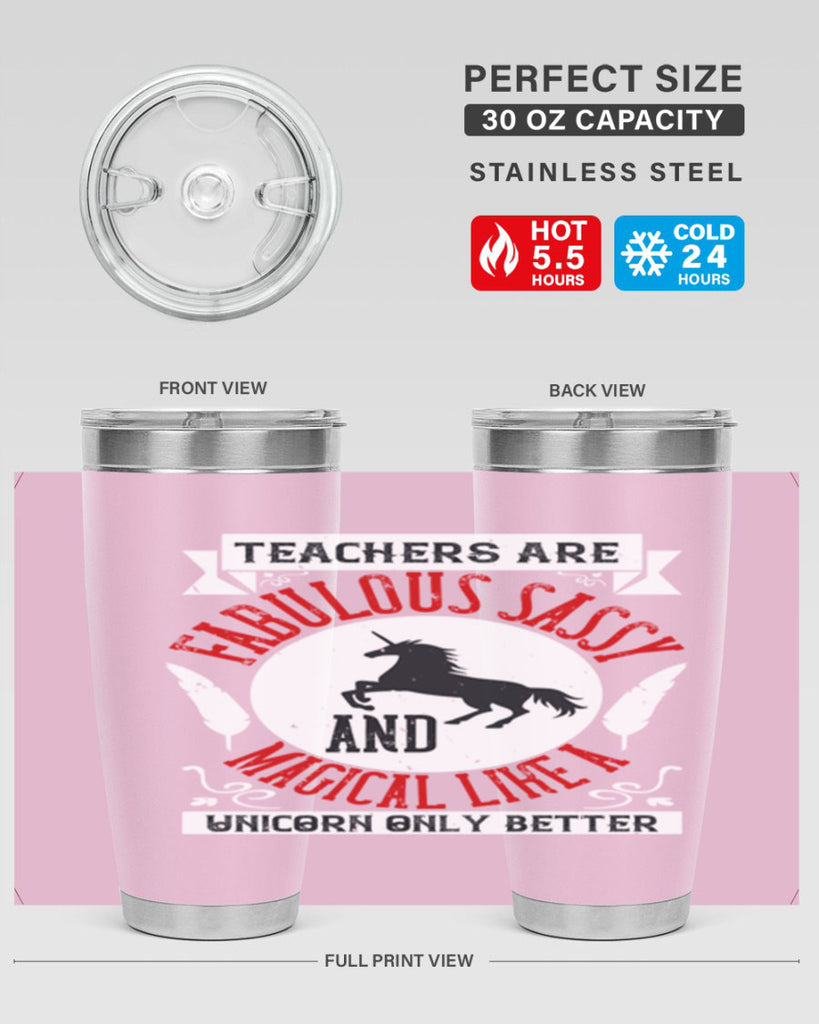 Teachers Are Fabulous Sassy And Magical Like A Unicorn Only Better Style 12#- teacher- tumbler