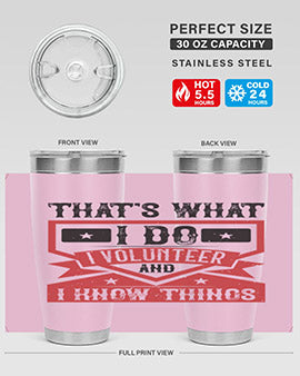 Thats What I Do I Volunteer And I know Things Style 27#- volunteer- Tumbler