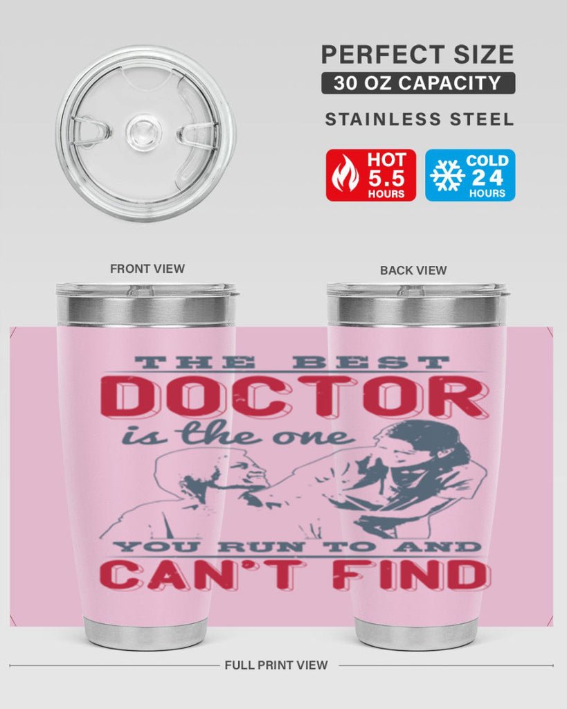 The best doctor is the one you run to and cant find Style 24#- medical- tumbler