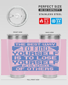 The best way to find yourself is to lose yourself in the service of others Style 25#- volunteer- Tumbler