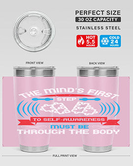 The minds first step to selfawareness must be through the body Style 19#- self awareness- Tumbler