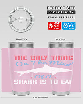 The only thing on the mind of a shark is to eat Style 18#- shark  fish- Tumbler