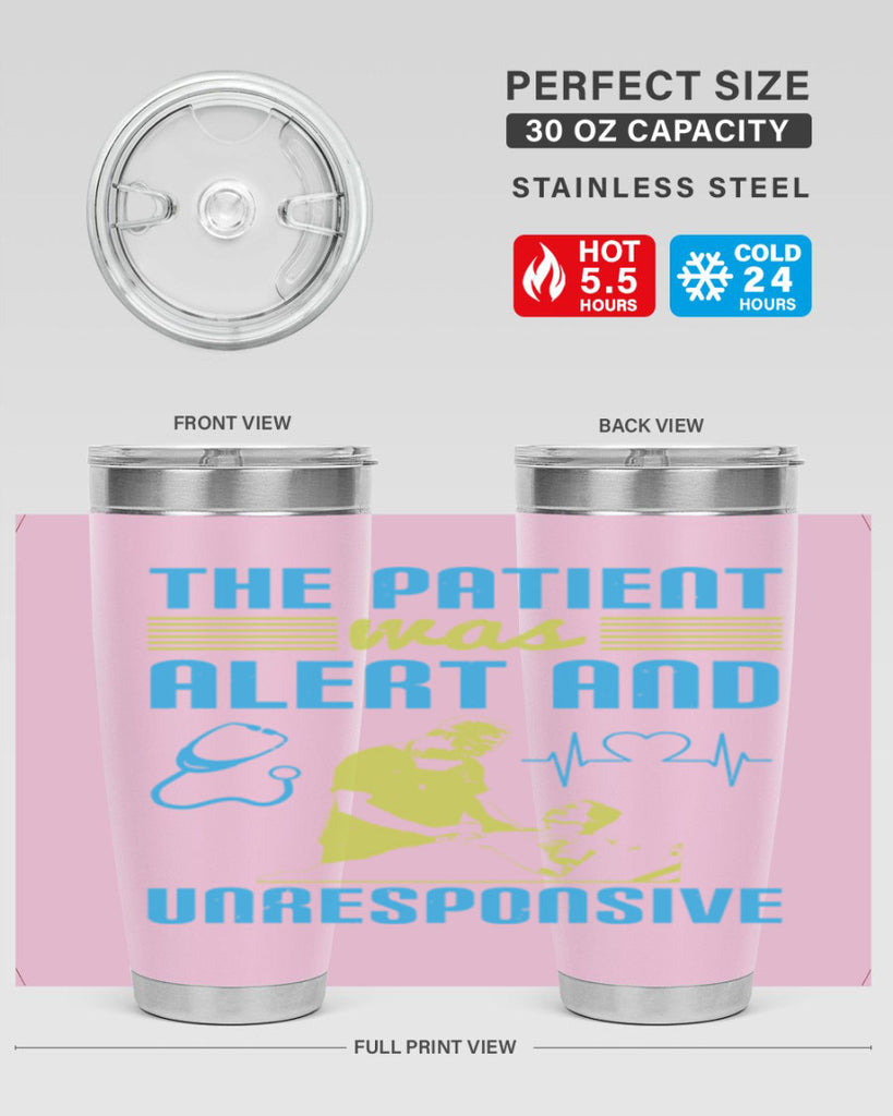The patient was alert and unresponsive Style 16#- medical- tumbler