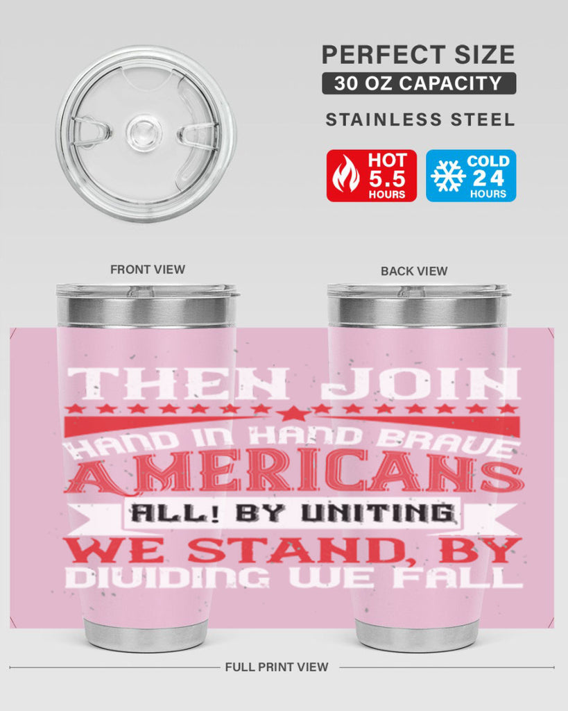 Then join hand in hand brave Americans all By uniting we stand by dividing we fall Style 193#- Fourt Of July- Tumbler