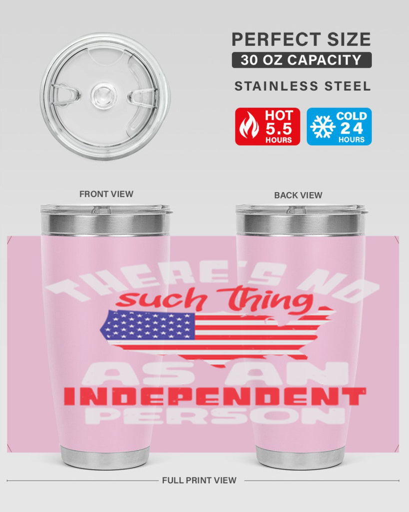 Theres no such thing as an independent person Style 44#- Fourt Of July- Tumbler