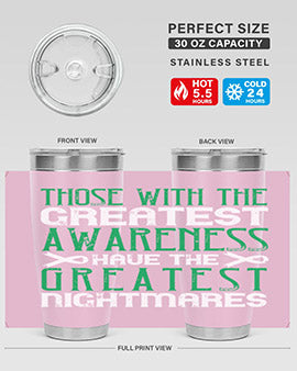 Those with the greatest awareness have the greatest nightmares Style 12#- self awareness- Tumbler