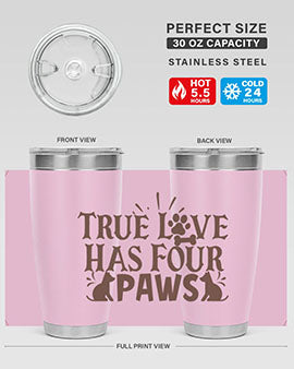 True Love Has Four Paws Style 24#- cat- Tumbler