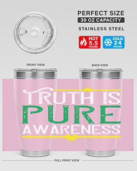 Truth is pure awareness Style 10#- self awareness- Tumbler