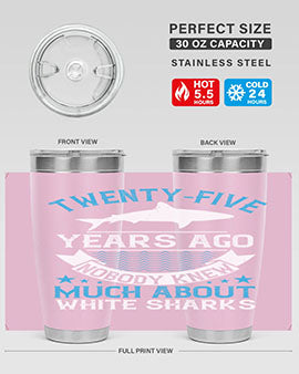 Twentyfive years ago nobody knew much about white sharks Style 10#- shark  fish- Tumbler