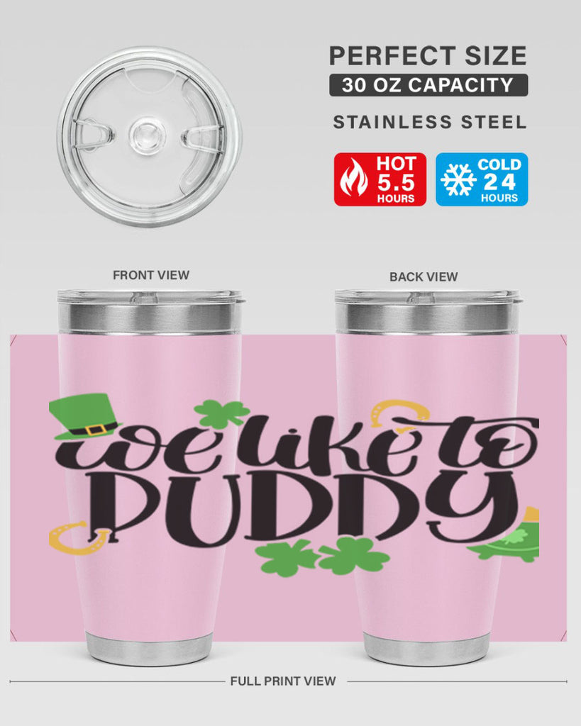 We Like To Puddy Style 17#- St Patricks Day- Tumbler