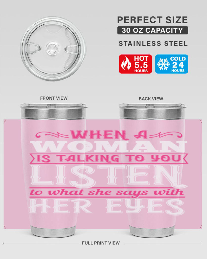 When a woman is talking to you listen to what she says with her eyes Style 18#- aunt- Tumbler
